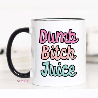 Dumb Bitch Juice Funny Coffee Mug